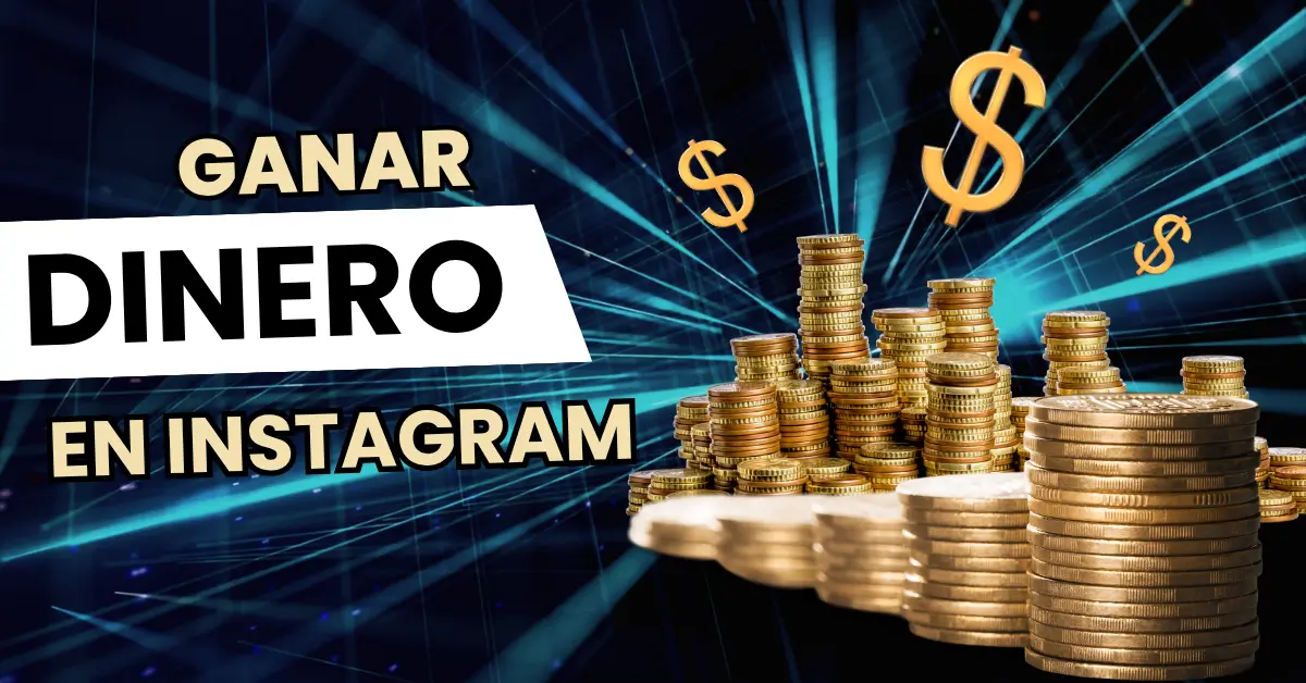 Ganar dinero en Instagram en 2025: Guía práctica y actualizada